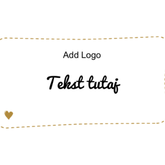 Na białym tle w ramce z przerywaną linią widnieje napis „Add Logo” nad większym napisem „Tekst tutaj”. W lewym dolnym rogu małe złote serce.